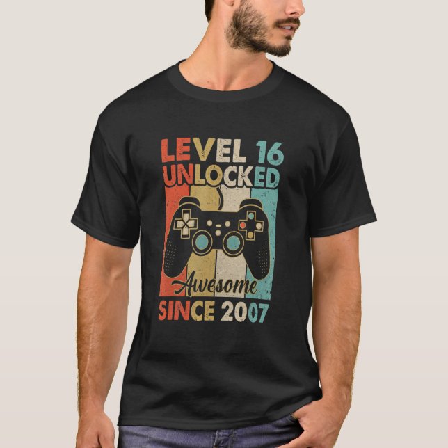 Level 16 Unlocked Awesome 2007 Video Game 16Th Bir T-Shirt (Front)