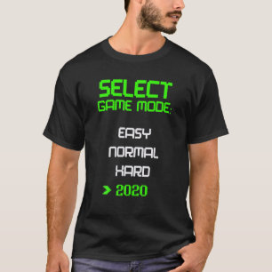 Level 2020 Video Game Mode Easy Hard Quarantine Fu T-Shirt