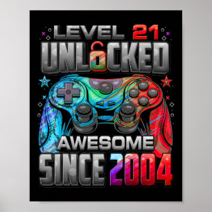 Level 21 Unlocked Awesome Since 2004 21st Birthday Poster