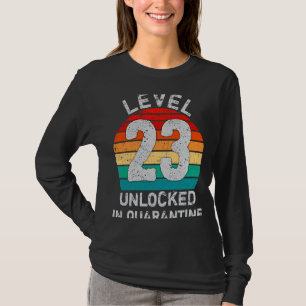 Level 23 unlocked in quarantine 23rd Birthday T-Shirt