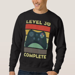 Level 30 Complete 30 Year Gamer Gaming 30th Birthd Sweatshirt
