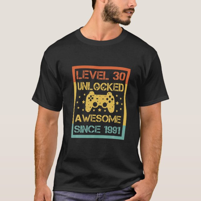 Level 30 Unlocked Awesome Since 1991 30Th Birthday T-Shirt (Front)