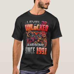 Level 32 Unlocked Awesome Since 1991 32nd Birthday T-Shirt