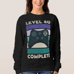 Level 40 Complete 40 Year Gamer Gaming 40th Birthd Sweatshirt