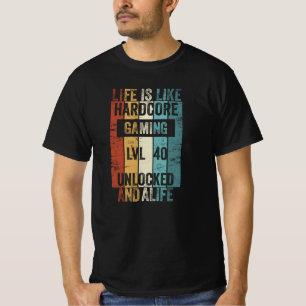 Level 40 Life is like Hardcore Gaming T-Shirt