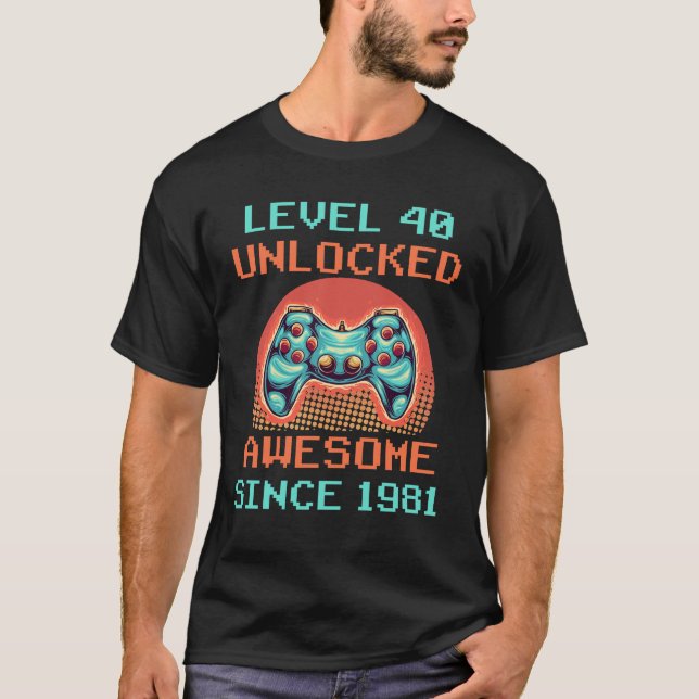 Level 40 Unlocked Awesome 1981 Video Game 40th , 1 T-Shirt (Front)