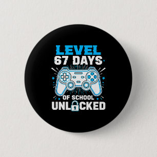 Level 67 Days Of School Unlocked 67 Meme Humor 6 7 6 Cm Round Badge