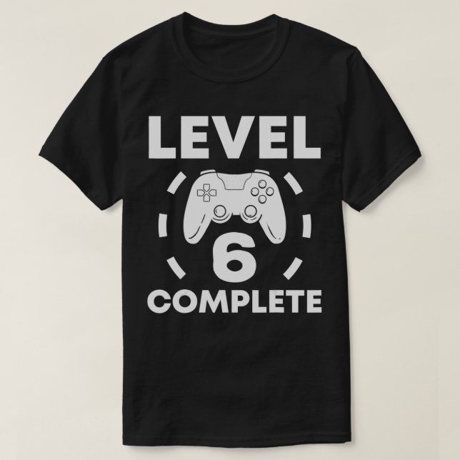 Level 6 Complete 6th Year Wedding Anniversary Gift T-Shirt (Design Front)