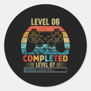Level 6 Completed Level 7 Loading 6th Birthday Vid Classic Round Sticker