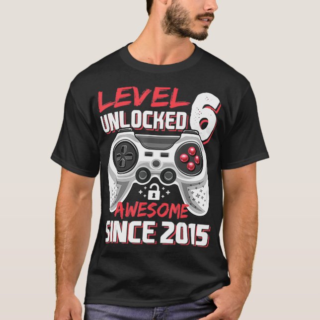 Level 6 Unlocked Awesome 2015 Video Game 6th Birth T-Shirt (Front)