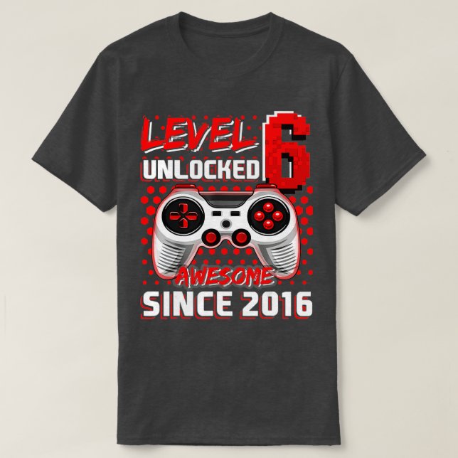 Level 6 Unlocked Awesome 2016 Video Game 6th Birth T-Shirt (Design Front)