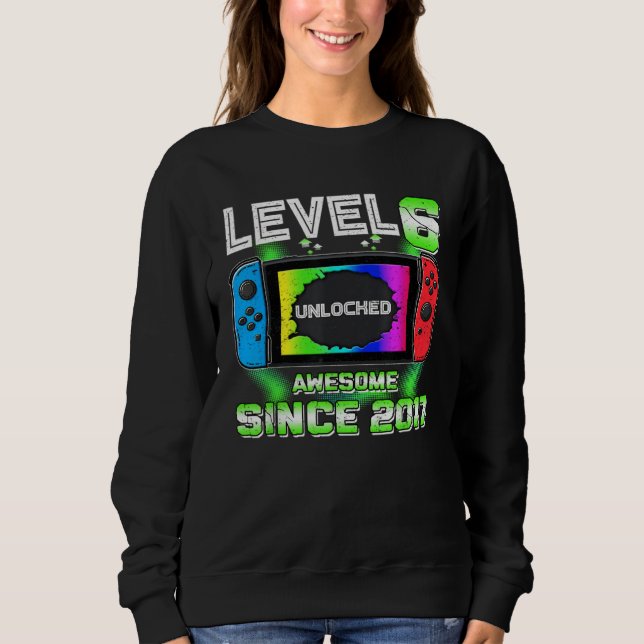 Level 6 Unlocked Awesome 2017 Video Game 6th Birth Sweatshirt (Front)