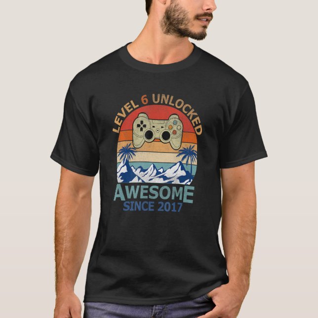 Level 6 Unlocked Awesome 2017 Video Game 6th Birth T-Shirt (Front)