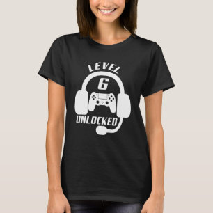 Level 6 Unlocked I Don't Get Older I Level Up Game T-Shirt