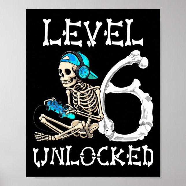 Level 6 Unlocked Skeleton Gamer Video Gaming 6th B Poster (Front)
