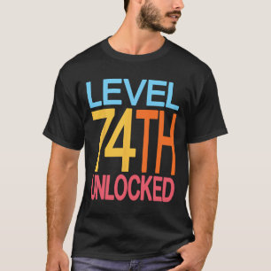 Level 74th Unlocked 74th Birthday Video Gamer 74 Y T-Shirt