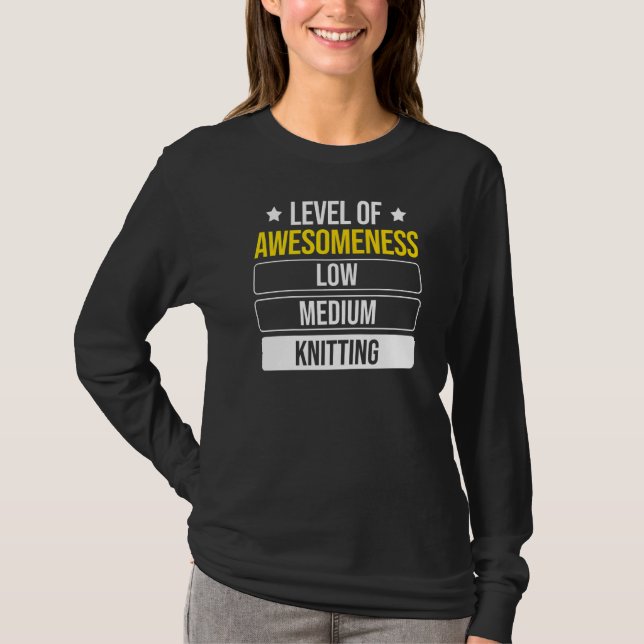 Level Of Awesomeness Knitting T-Shirt (Front)