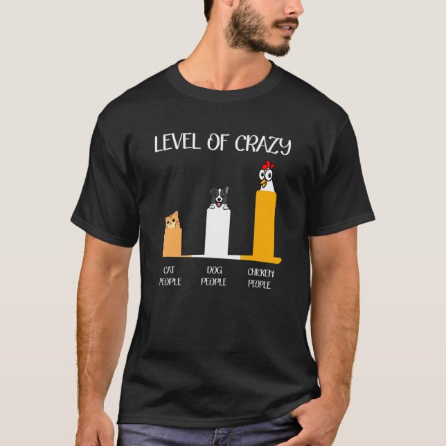 Level Of Crazy Cat Dog And Chicken People T-Shirt (Front)
