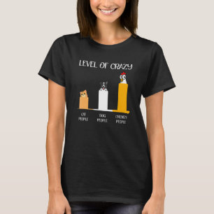 Level Of Crazy Cat Dog And Chicken People T-Shirt