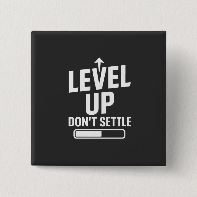 Level up don't settle 15 cm square badge (Front)