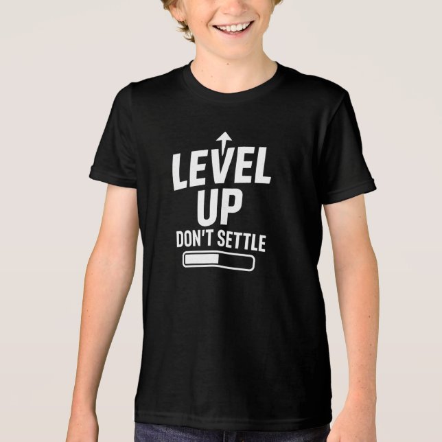Level up don't settle Tri-Blend shirt (Front)