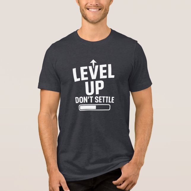 Level up don't settle Tri-Blend shirt (Front)