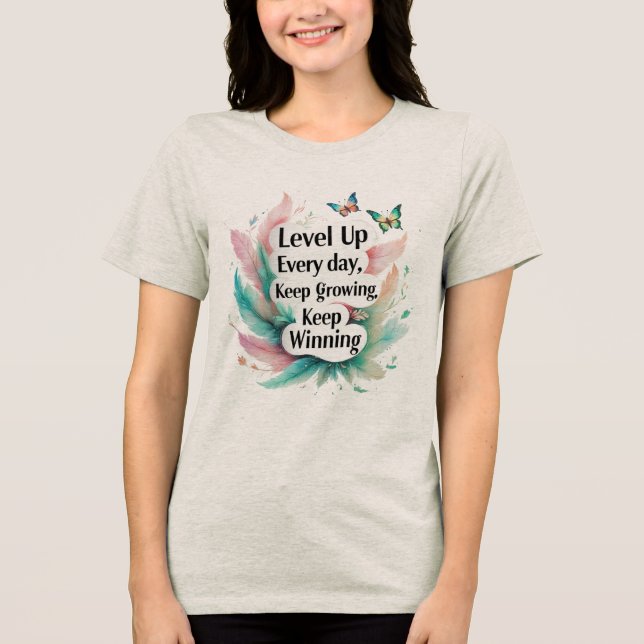 Level Up Every Day – Rise in Comfort, Glow  Tri-Blend Shirt (Front)