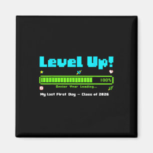 Level Up Senior Year Cl Of 2026 My Last First Day  Magnet