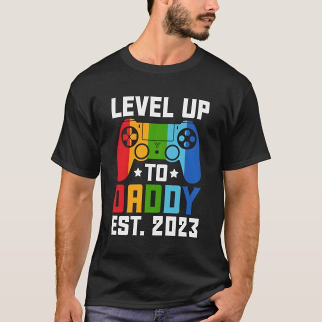 Level Up To Daddy Est 2023 T-Shirt (Front)