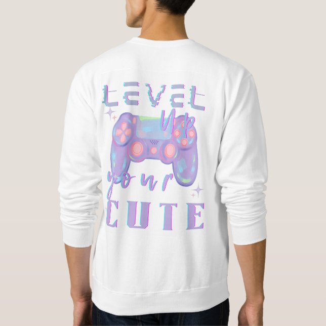 Level Up Your Cute Gaming Style Sweatshirt (Back)