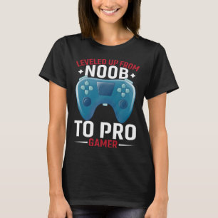 Leveled Up From Noob To Pro Gamer Pro Gamer Gamin T-Shirt