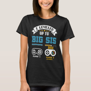 Leveled Up To Big Sis 2023 New Gamer Sister Pregna T-Shirt