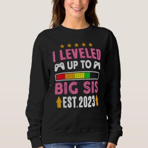 Leveled Up To Big Sister 2023  Promoted To Big Sis Sweatshirt