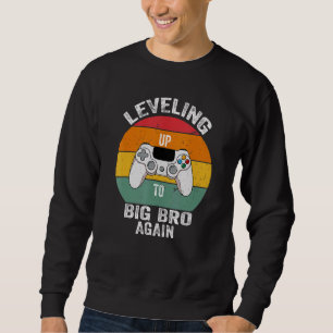 Leveling Up To Big Brother Again Big Brother Gamer Sweatshirt