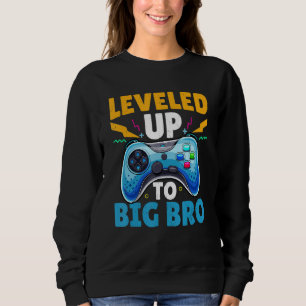 Levelled Up To Big Bro Gamer I'm Going To Be A Big Sweatshirt