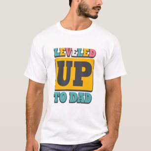 Levelled Up To Dad T-Shirt