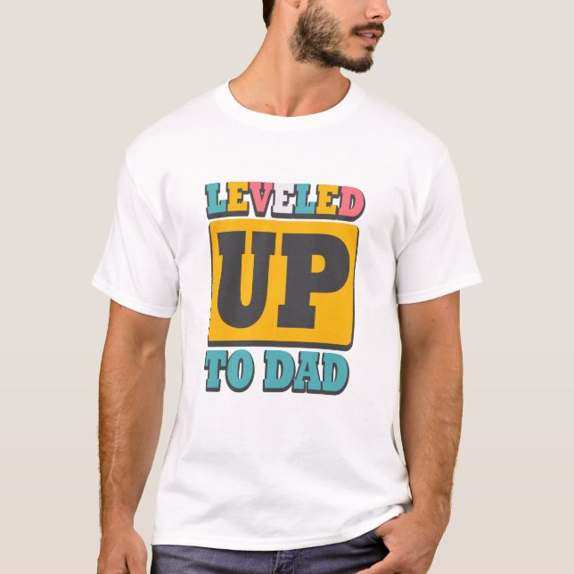 Levelled Up To Dad T-Shirt (Front)