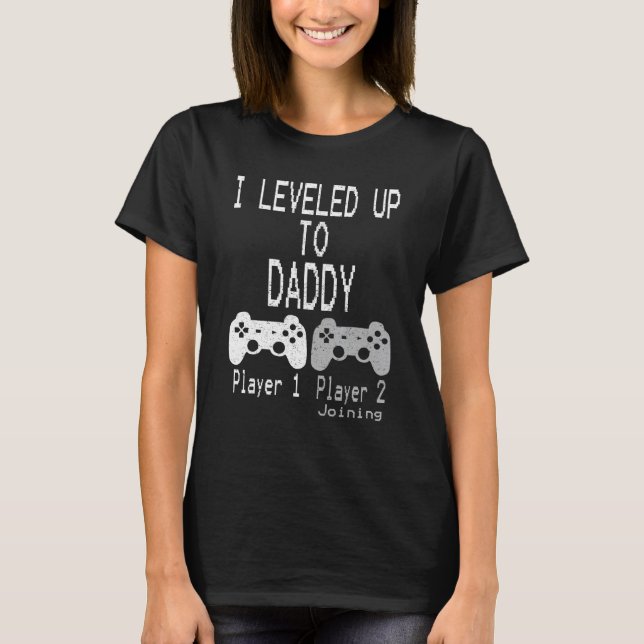 Levelled Up To Daddy  For Men Promoted To Daddy 20 T-Shirt (Front)