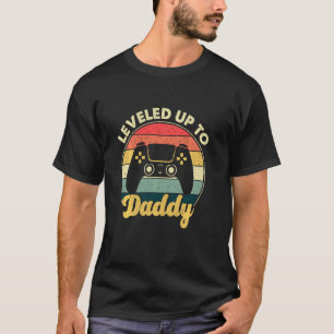 Levelled Up To Daddy Funny Video Games Gaming For  T-Shirt
