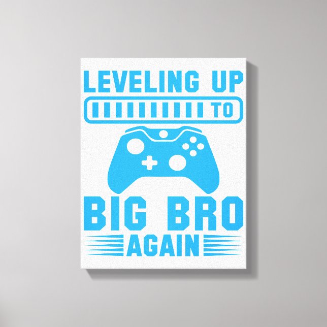 Levelling Up To Big Bro Again Canvas Print (Front)