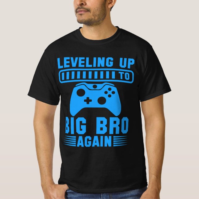 Levelling Up To Big Bro Again T-Shirt (Front)