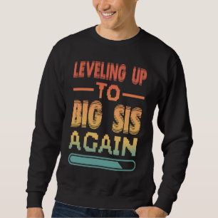 Levelling Up To Big Sister Again Promoted To Big S Sweatshirt