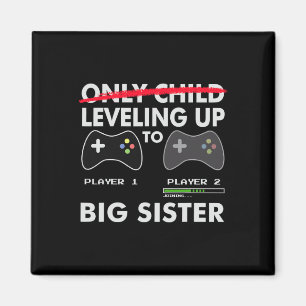 Levelling Up To Big Sister Shirt - Video Game Play Magnet