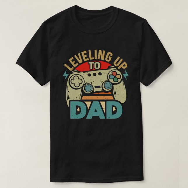 Levelling Up To Dad Funny Gaming Gamer Dad T-Shirt (Design Front)