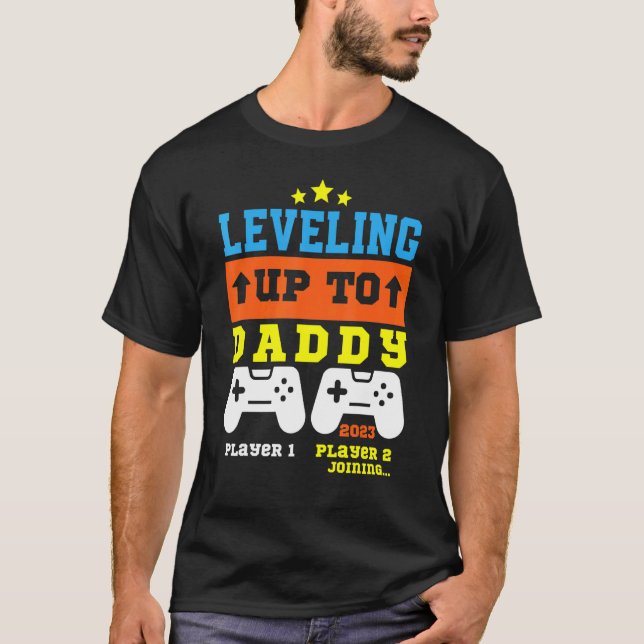 Levelling Up To Daddy 2023 Gamer Funny Soon To Be  T-Shirt (Front)
