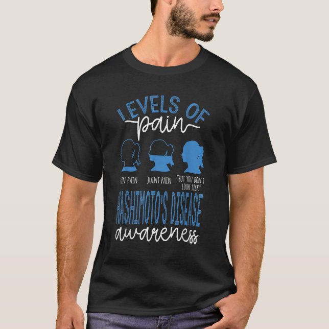 Levels Of Pain Hashimotos Disease Awareness T-Shirt (Front)