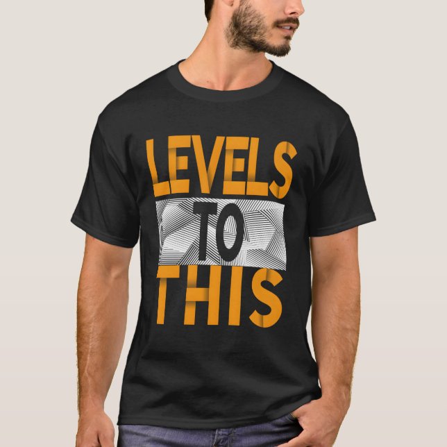 Levels To This Orange Colour T-Shirt (Front)