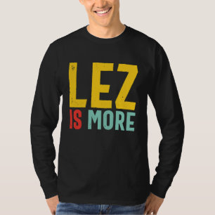 Lez Is More  Distressed LGBT Pride Lesbian T-Shirt