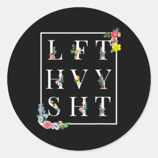 Lft Hvy Sht Funny Mens Gym Rat Workout Shirt Power Classic Round Sticker