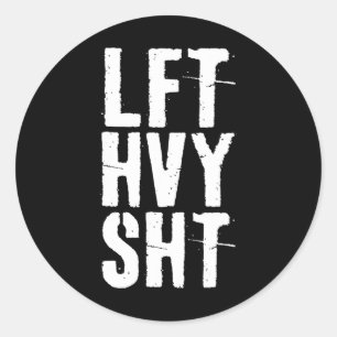 Lft Hvy Sht Gym Workout Shirt  Classic Round Sticker